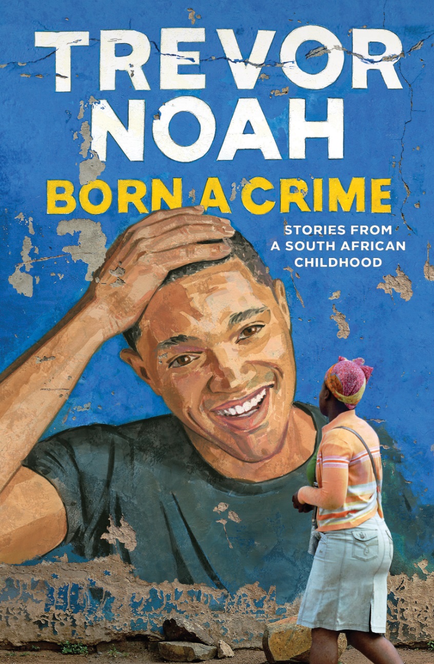Born a Crime by Trevor Noah Book Cover